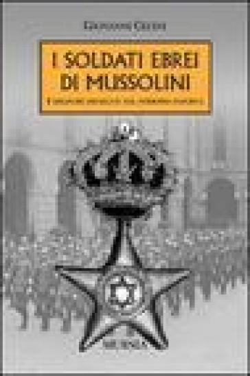 I soldati ebrei di Mussolini - Giovanni Cecini
