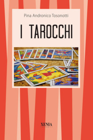 I tarocchi - Pina Andronico Tosonotti