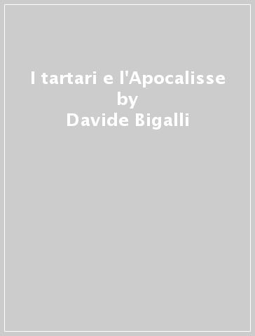 I tartari e l'Apocalisse - Davide Bigalli