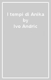 I tempi di Anika