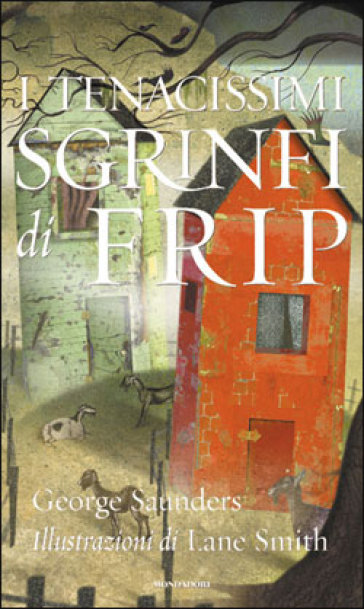 I tenacissimi sgrinfi di Frip - George Saunders - Lane Smith