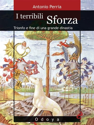 I terribili Sforza - Antonio Perria
