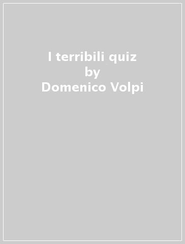 I terribili quiz - Domenico Volpi
