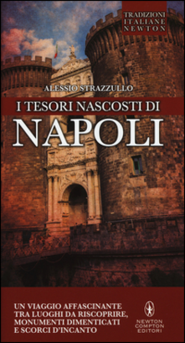 I tesori nascosti di Napoli - Alessio Strazzullo