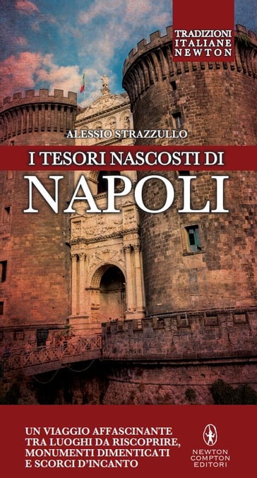 I tesori nascosti di Napoli - Alessio Strazzullo