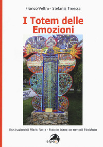 I totem delle emozioni - Franco Veltro - Stefania Tinessa