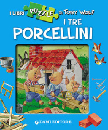 I tre porcellini. Con 4 puzzle - Anna Casalis - Tony Wolf