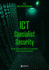 ICT Specialist Security. Principi fondamentali delle reti e realizzazioni infrastrutture informatiche