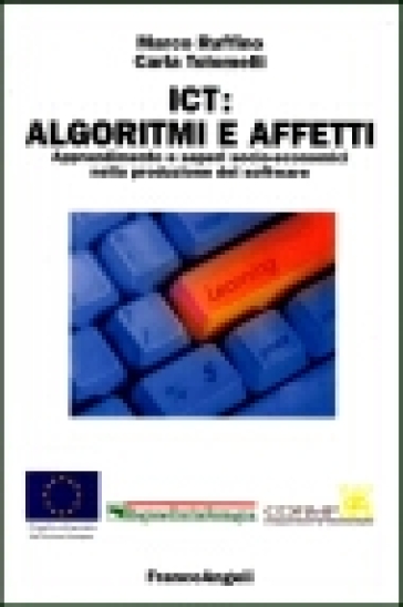 ICT: algoritmi e affetti. Apprendimento e saperi socio-economici nella produzione del software - Marco Ruffino - Carla Tolomelli