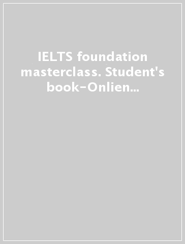 IELTS foundation masterclass. Student's book-Onlien test. Per le Scuole superiori. Con espansione online