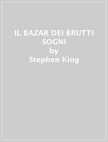 IL BAZAR DEI BRUTTI SOGNI - Stephen King