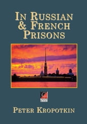 IN RUSSIAN AND FRENCH PRISONS