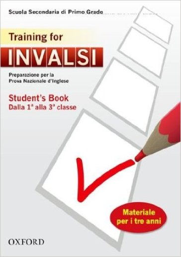 INVALSI. Training for. Student's book. Per la 1ª e 2ª classe della Scuola media