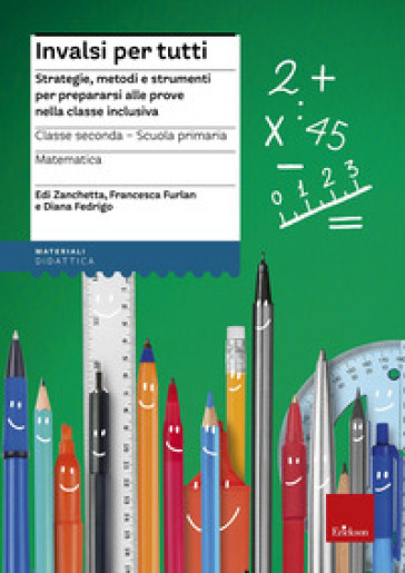 INVALSI per tutti. Strategie, metodi e strumenti per prepararsi alle prove nella classe inclusiva. Matematica. Classe seconda scuola primaria - Patrizia Tasco - Chiara De Somma - Monica Bertacco