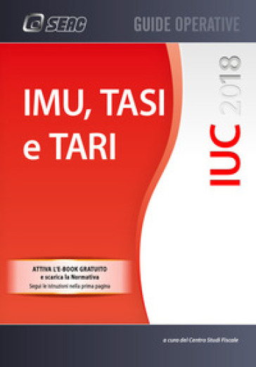 IUC 2018. IMU, TASI e TARI. Con e-book - Centro Studi Fiscali Seac