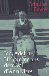 Ich, Adeline, Hebamme aus dem Val d Anniviers