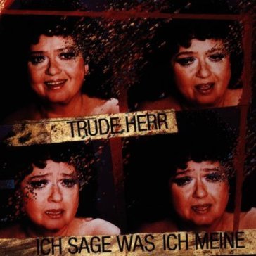 Ich sage was ich meine - TRUDE HERR