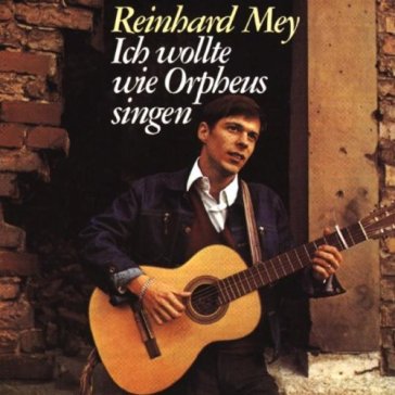 Ich willte wie orpheus.. - REINHARD MEY