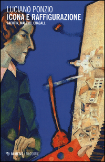 Icona e raffigurazione. Bachtin, Malevic, Chagall - Luciano Ponzio