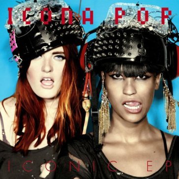 Iconic -ep- - ICONA POP