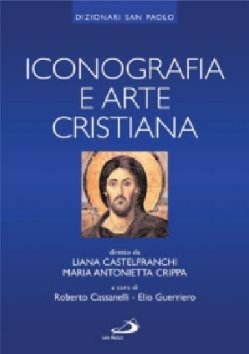 Iconografia e arte cristiana - Liana Castelfranchi Vegas - Maria Antonietta Crippa