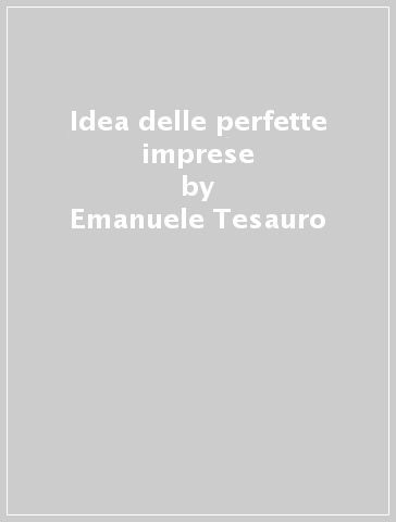 Idea delle perfette imprese - Emanuele Tesauro