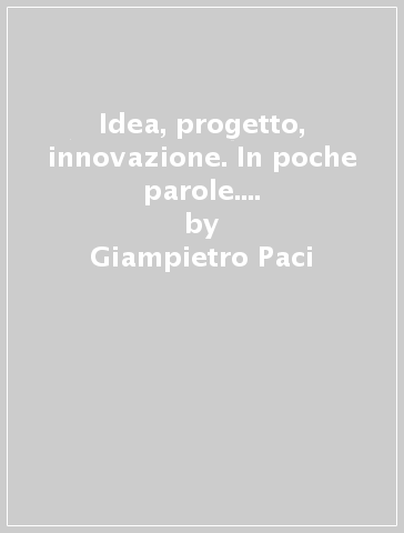 Idea, progetto, innovazione. In poche parole. Per la Scuola media. Con espansione online - Giampietro Paci - Riccardo Paci