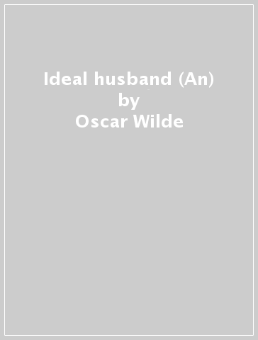 Ideal husband (An) - Oscar Wilde