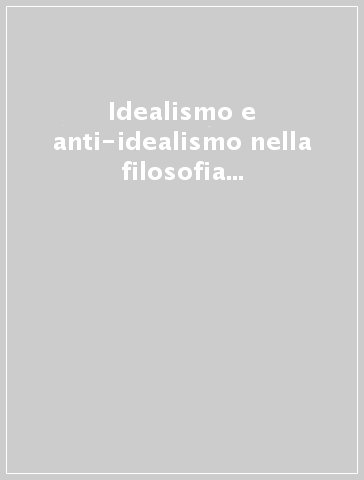 Idealismo e anti-idealismo nella filosofia italiana del Novecento