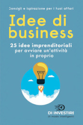 Idee di business. 25 idee imprenditoriali per avviare un attività in proprio