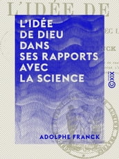 L Idée de Dieu dans ses rapports avec la science