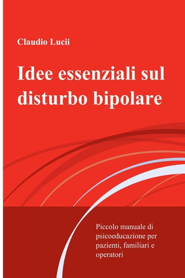 Idee essenziali sul disturbo bipolare - Claudio Lucii