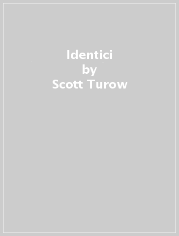Identici - Scott Turow