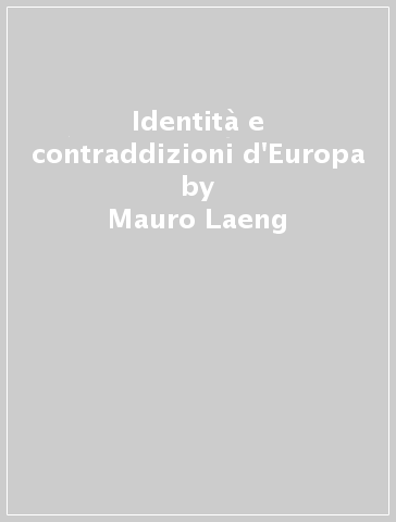 Identità e contraddizioni d'Europa - Mauro Laeng