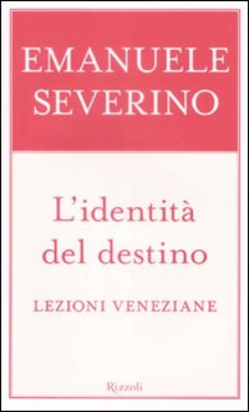 Identità del destino. Lezioni veneziane (L') - Emanuele Severino