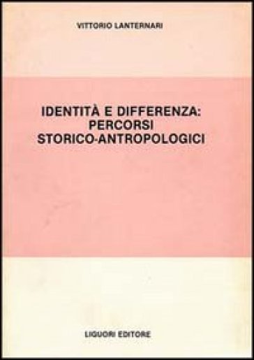 Identità e differenza: percorsi storico-antropologici - Vittorio Lanternari