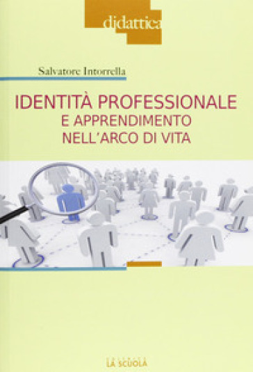 Identità professionale e apprendimento nell'arco di vita - Salvatore Intorrella
