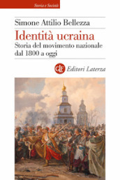 Identità ucraina. Storia del movimento nazionale dal 1800 a oggi