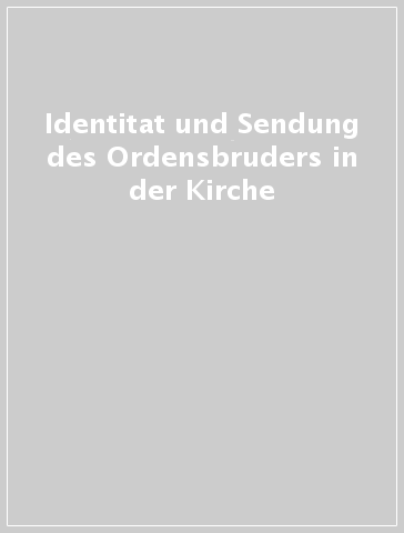 Identitat und Sendung des Ordensbruders in der Kirche