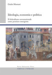Ideologia, economia e politica. Il federalismo sovranazionale come pensiero emergente