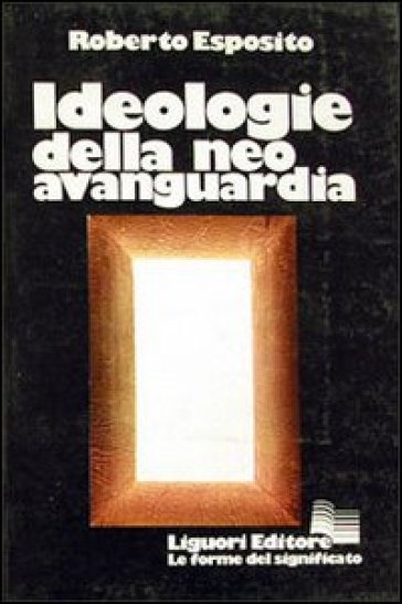 Ideologie della neo-avanguardia - Roberto Esposito