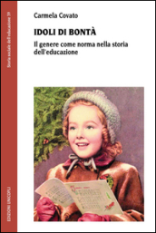 Idoli di bontà. Il genere come norma nella storia dell educazione