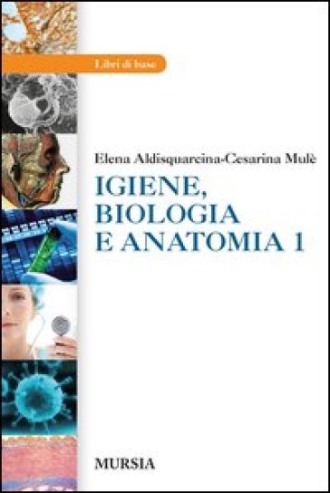 Igiene. Anatomia. Microbiologia. Con e-book. Con espansione online. Per gli Ist. professionali - Elena Aldisquarcina - Cesarina Mulè