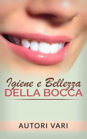 Igiene e Bellezza della bocca