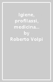 Igiene, profilassi, medicina sociale. Per infermieri e operatori sanitari