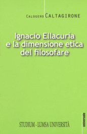 Ignacio Ellacurìa e la dimensione etica filosofare