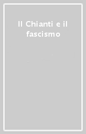 Il Chianti e il fascismo