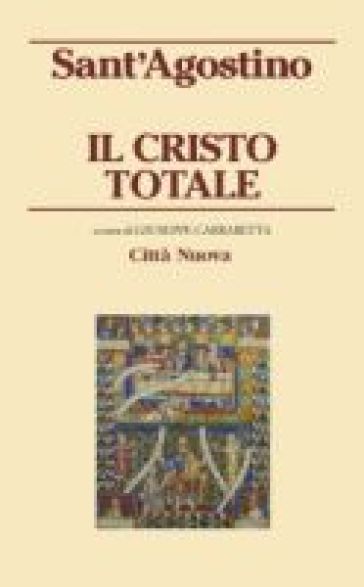 Il Cristo totale - Giuseppe Carrabetta - Agostino (Sant