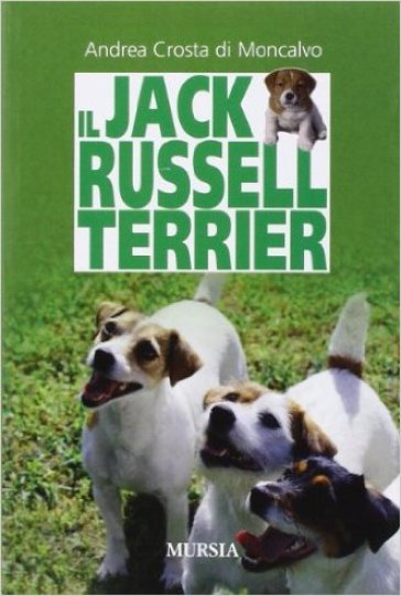 Il Jack Russell terrier - Andrea Crosta Di Moncalvo