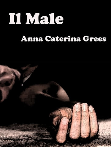 Il Male - Anna Caterina Grees